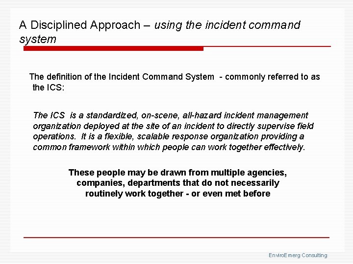 A Disciplined Approach – using the incident command system The definition of the Incident