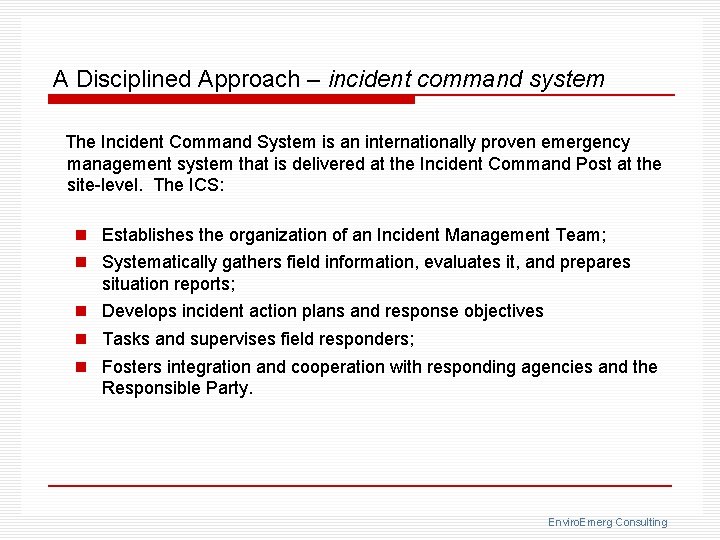 A Disciplined Approach – incident command system The Incident Command System is an internationally