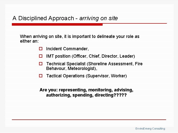 A Disciplined Approach - arriving on site When arriving on site, it is important