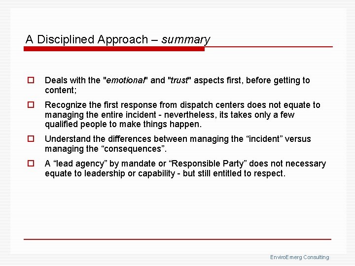 A Disciplined Approach – summary o Deals with the "emotional" and "trust" aspects first,