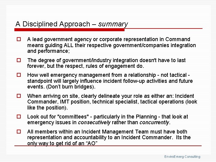 A Disciplined Approach – summary o A lead government agency or corporate representation in