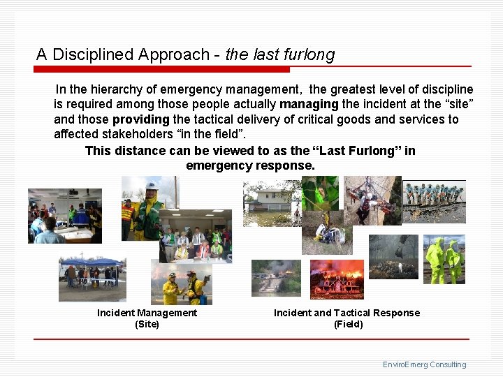 A Disciplined Approach - the last furlong In the hierarchy of emergency management, the