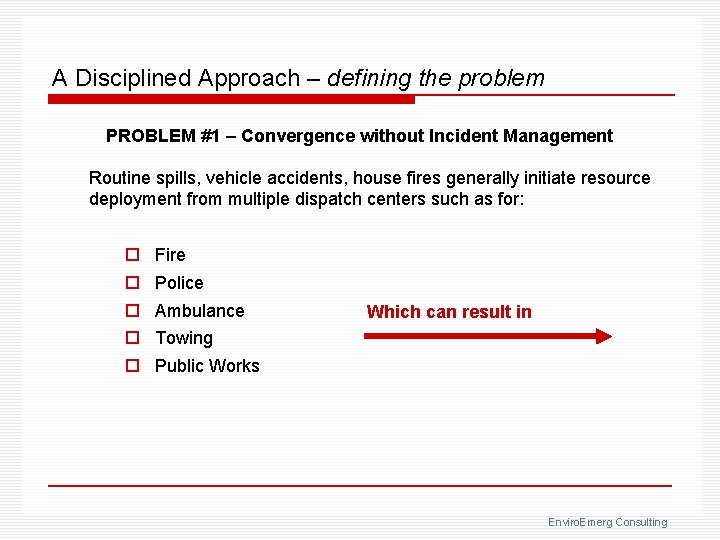 A Disciplined Approach – defining the problem PROBLEM #1 – Convergence without Incident Management