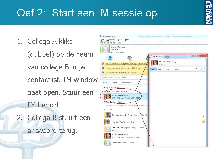 Oef 2: Start een IM sessie op 1. Collega A klikt (dubbel) op de