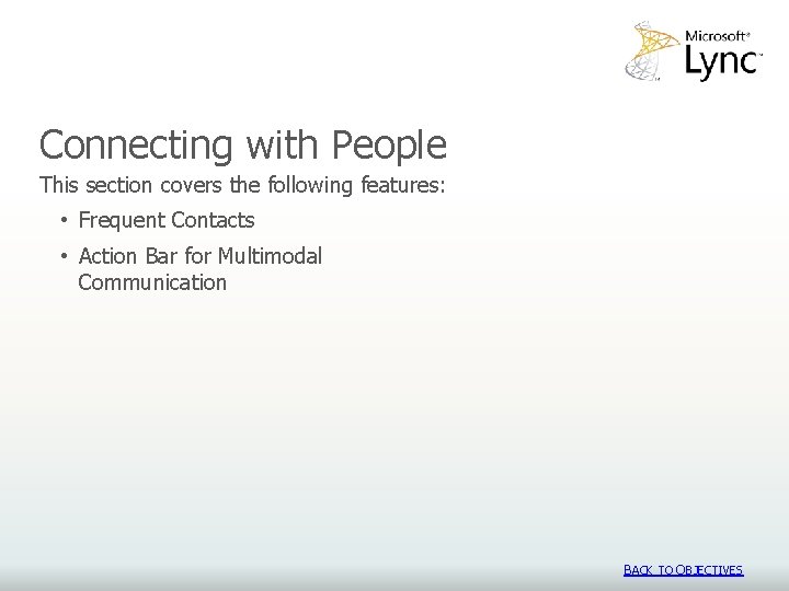 Connecting with People This section covers the following features: • Frequent Contacts • Action