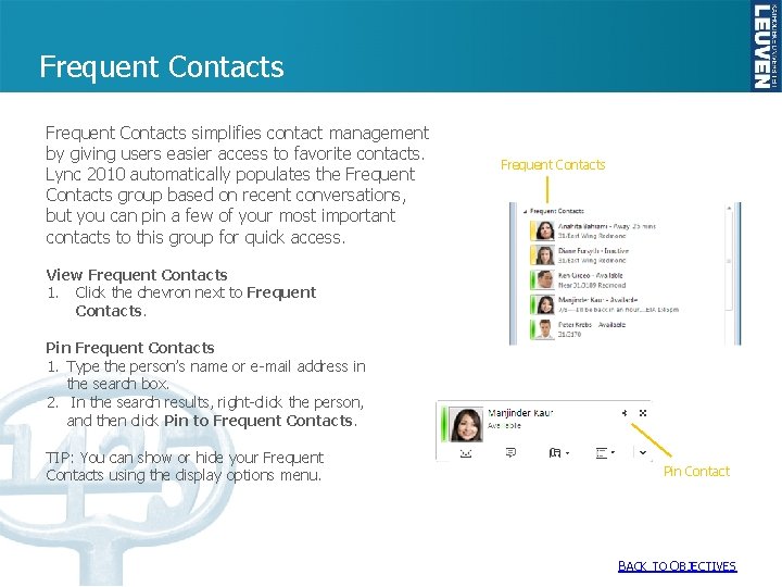 Frequent Contacts simplifies contact management by giving users easier access to favorite contacts. Lync