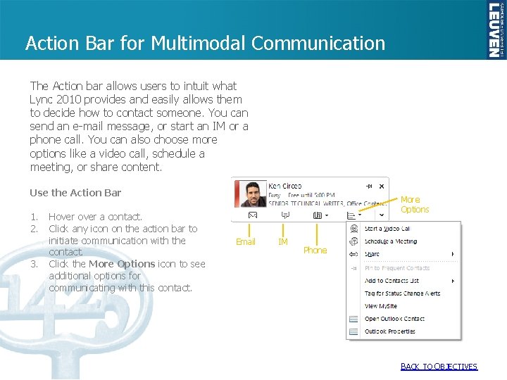 Action Bar for Multimodal Communication The Action bar allows users to intuit what Lync
