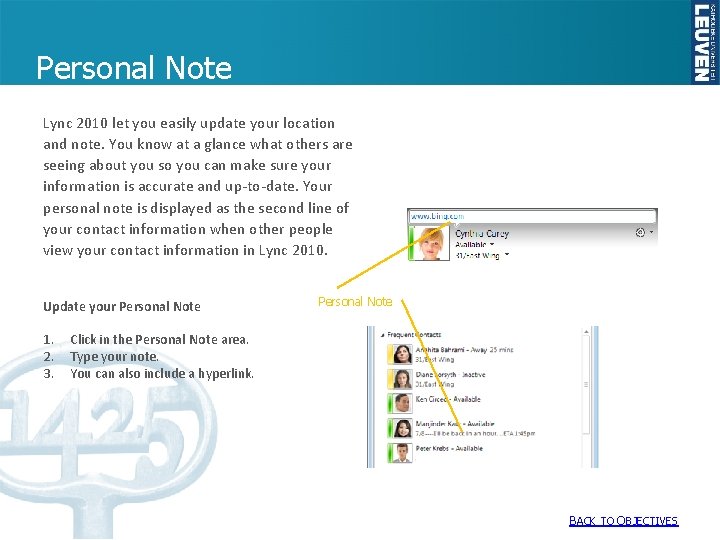 Personal Note Lync 2010 let you easily update your location and note. You know