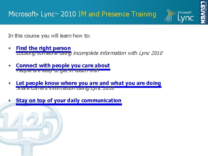 Microsoft Lync™ 2010 IM and Presence Training ® In this course you will learn