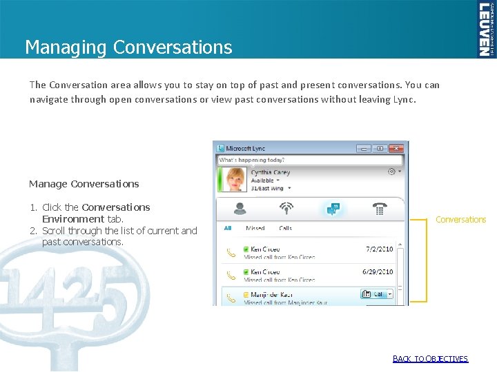 Managing Conversations The Conversation area allows you to stay on top of past and