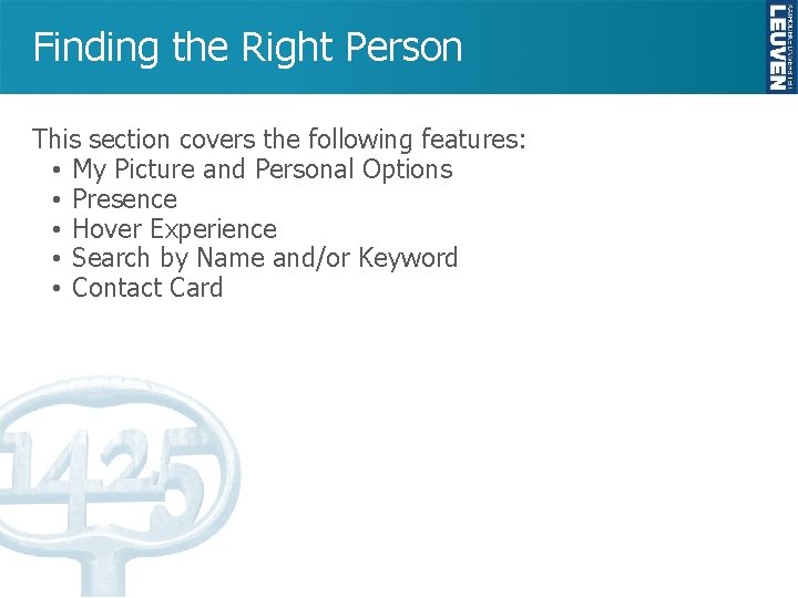Finding the Right Person This section covers the following features: • My Picture and