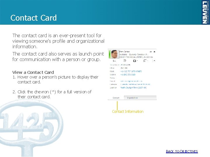 Contact Card The contact card is an ever-present tool for viewing someone’s profile and