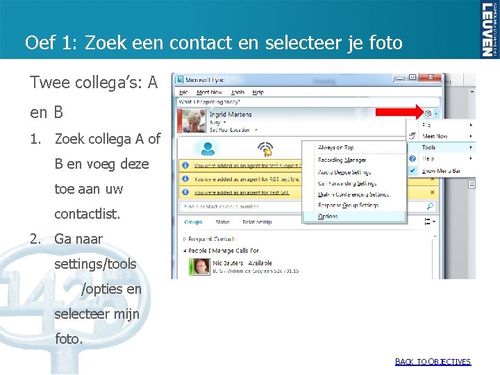 Oef 1: Zoek een contact en selecteer je foto Twee collega’s: A en B