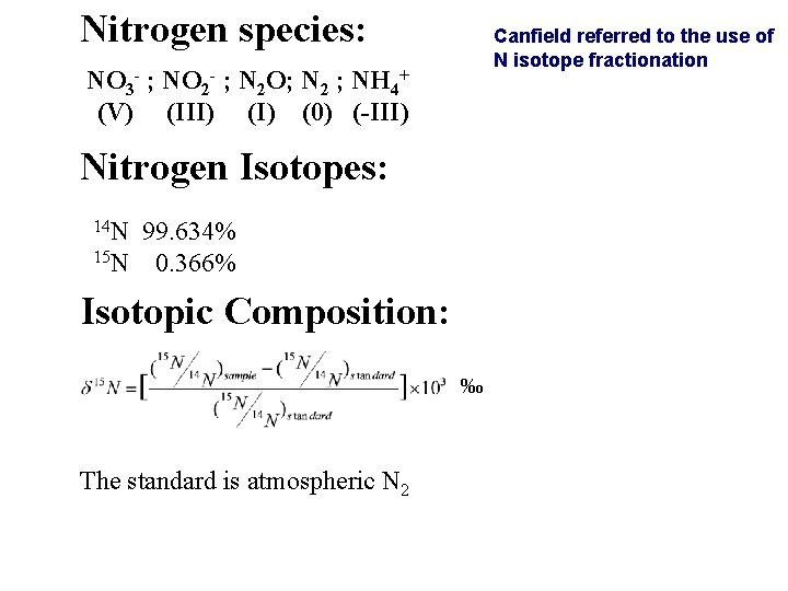 Nitrogen species: Canfield referred to the use of N isotope fractionation NO 3 -