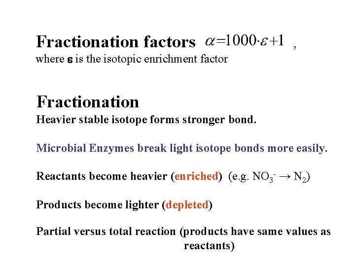 Fractionation factors , where e is the isotopic enrichment factor Fractionation Heavier stable isotope