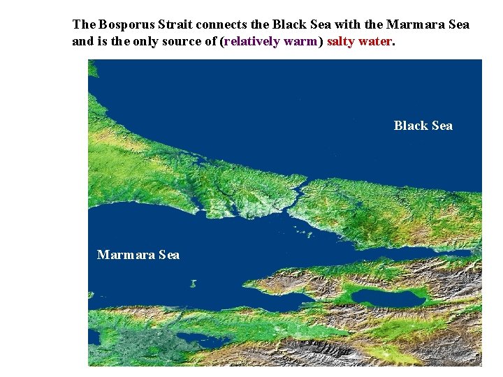 The Bosporus Strait connects the Black Sea with the Marmara Sea and is the