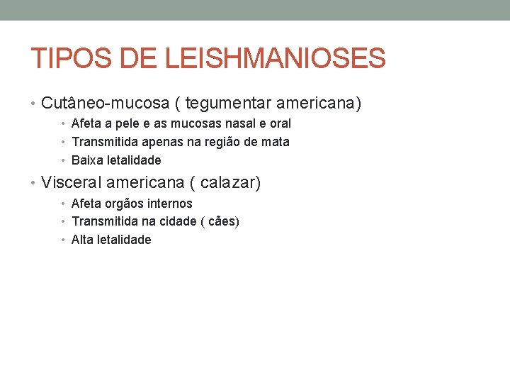 TIPOS DE LEISHMANIOSES • Cutâneo-mucosa ( tegumentar americana) • Afeta a pele e as