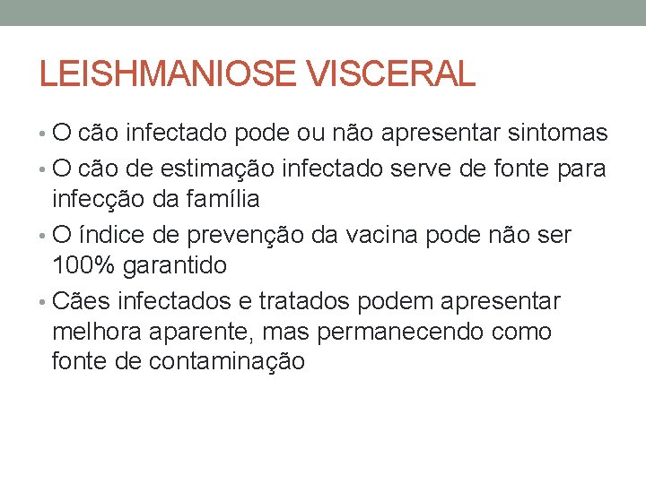 LEISHMANIOSE VISCERAL • O cão infectado pode ou não apresentar sintomas • O cão