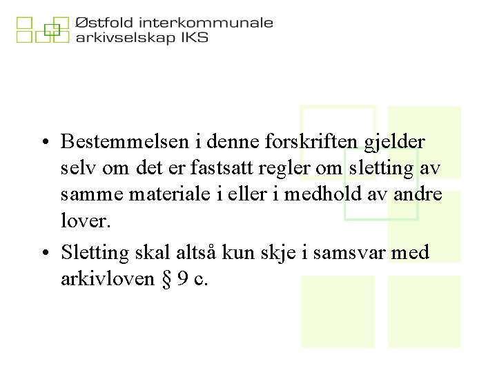  • Bestemmelsen i denne forskriften gjelder selv om det er fastsatt regler om