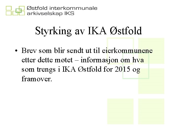 Styrking av IKA Østfold • Brev som blir sendt ut til eierkommunene etter dette