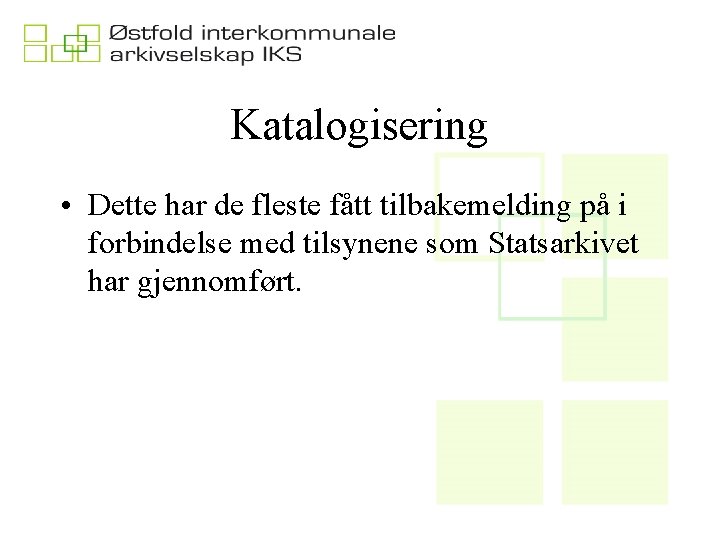 Katalogisering • Dette har de fleste fått tilbakemelding på i forbindelse med tilsynene som