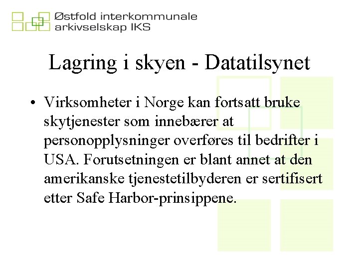 Lagring i skyen - Datatilsynet • Virksomheter i Norge kan fortsatt bruke skytjenester som