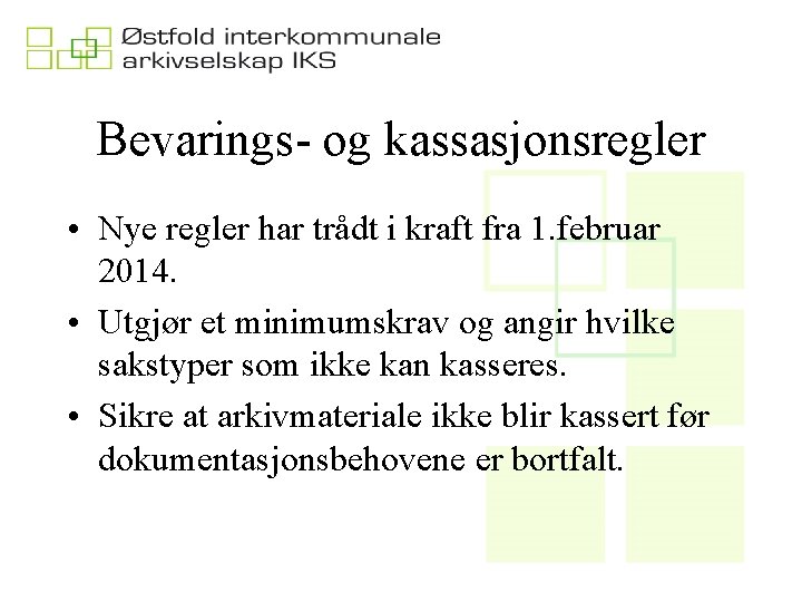 Bevarings- og kassasjonsregler • Nye regler har trådt i kraft fra 1. februar 2014.