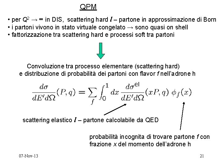 QPM • per Q 2 → ∞ in DIS, scattering hard l – partone