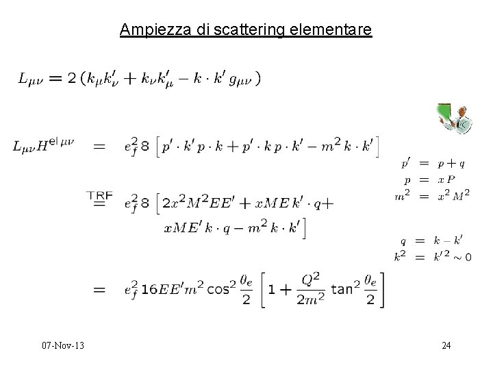 Ampiezza di scattering elementare 07 -Nov-13 24 