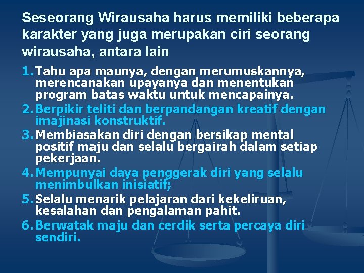 Seseorang Wirausaha harus memiliki beberapa karakter yang juga merupakan ciri seorang wirausaha, antara lain Seseorang Wirausaha harus memiliki beberapa karakter yang juga merupakan ciri seorang wirausaha, antara lain