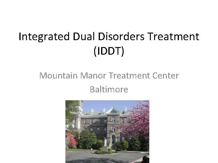 Integrated Dual Disorders Treatment (IDDT) Mountain Manor Treatment Center Baltimore 