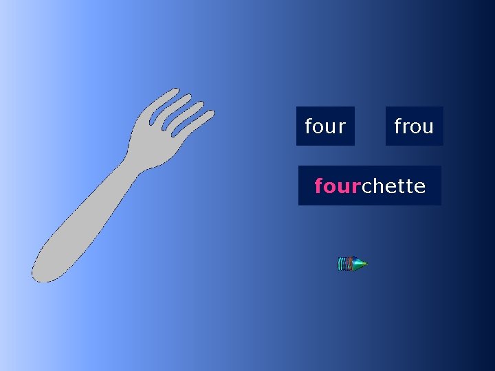 2 four frou fourchette …chette 
