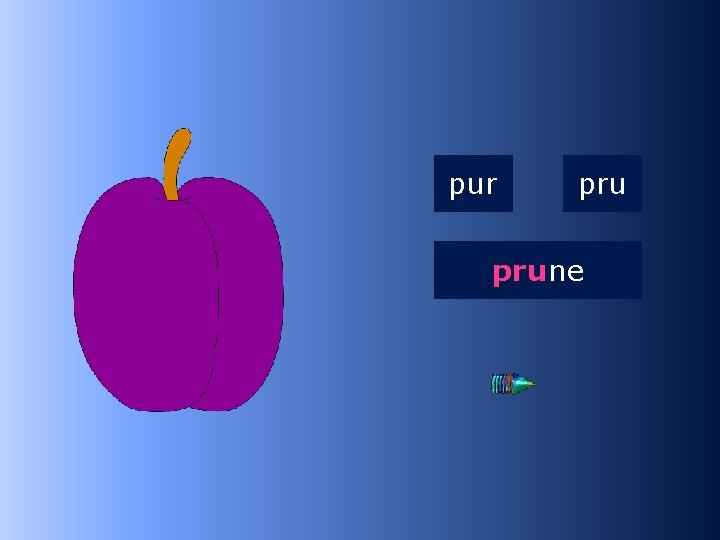 1 pru pur prune …ne 