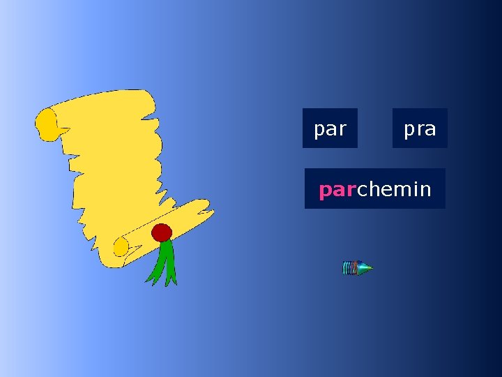 1 par pra parchemin …chemin 