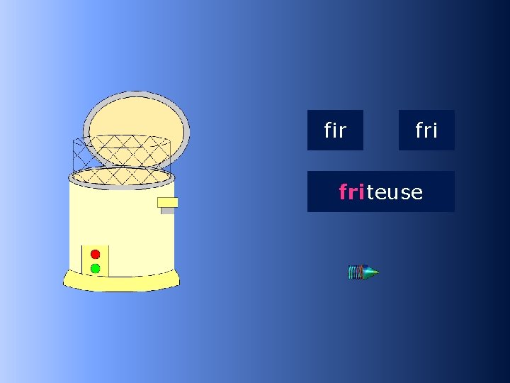 2 fri fir friteuse …teuse 