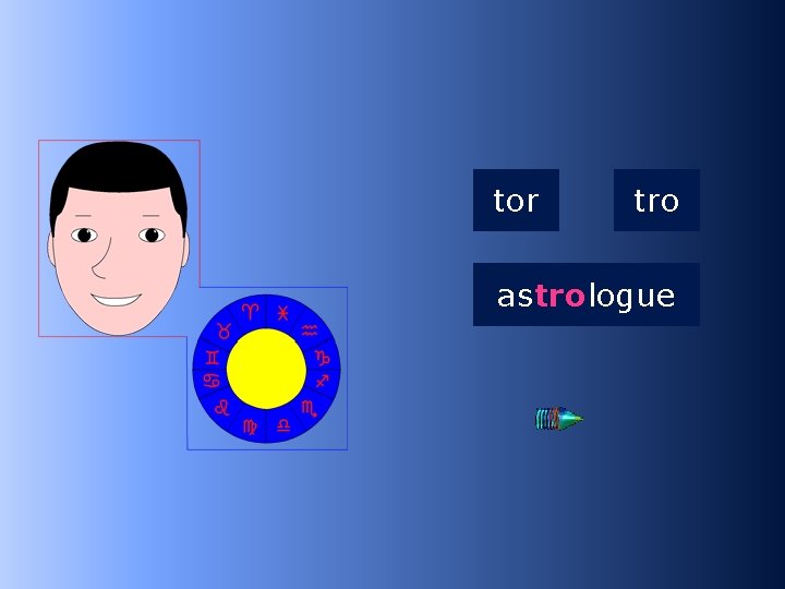 2 tro tor tro astrologue as…logue 