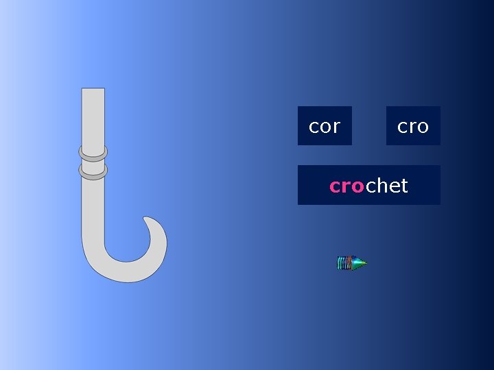 1 cro cor crochet …chet 