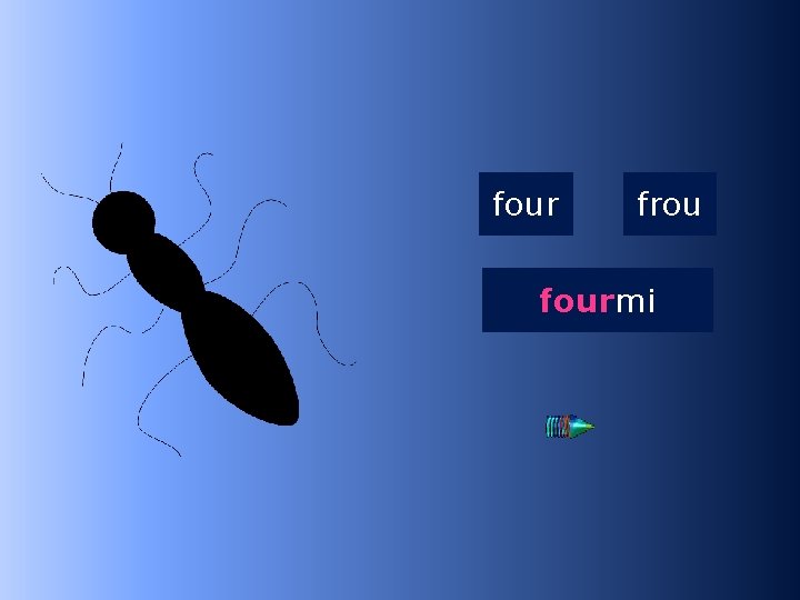 2 four frou fourmi …mi 