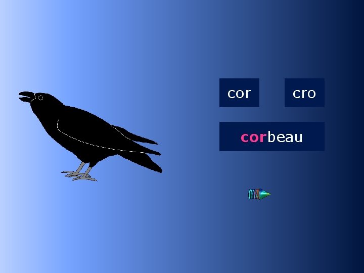 2 cor cro corbeau …beau 
