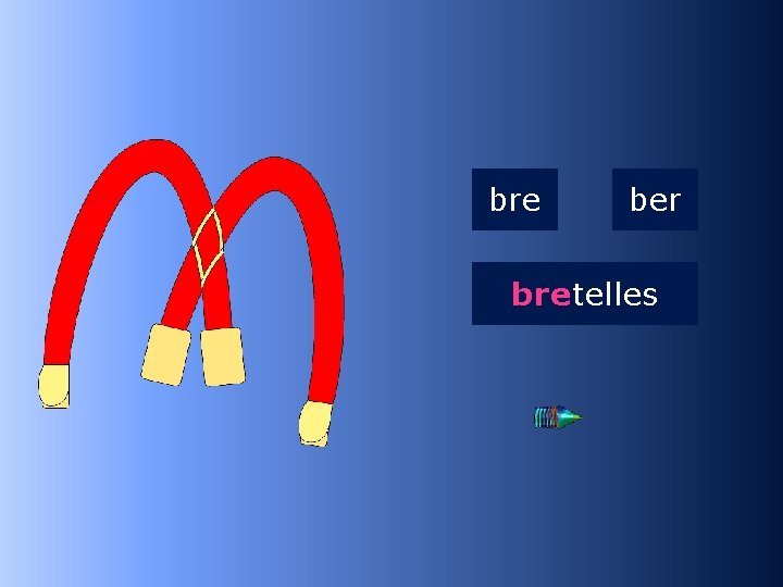 2 bre ber bretelles …telles 
