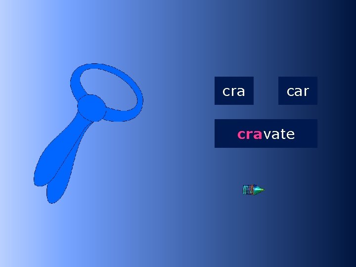 2 cra car cravate …vate 