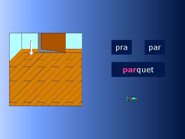 1 par pra parquet …quet 