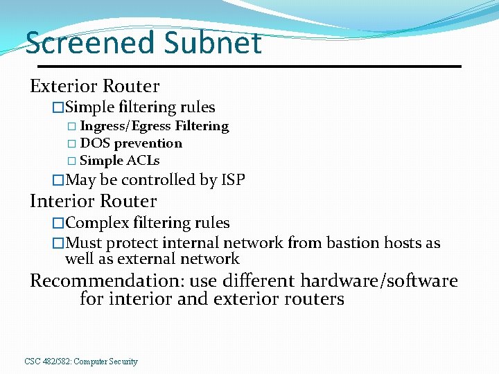 Screened Subnet Exterior Router �Simple filtering rules � Ingress/Egress Filtering � DOS prevention �