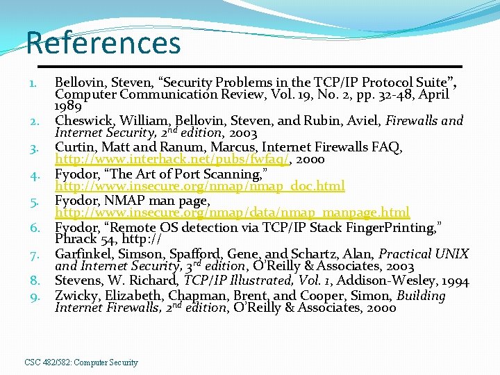 References 1. 2. 3. 4. 5. 6. 7. 8. 9. Bellovin, Steven, “Security Problems