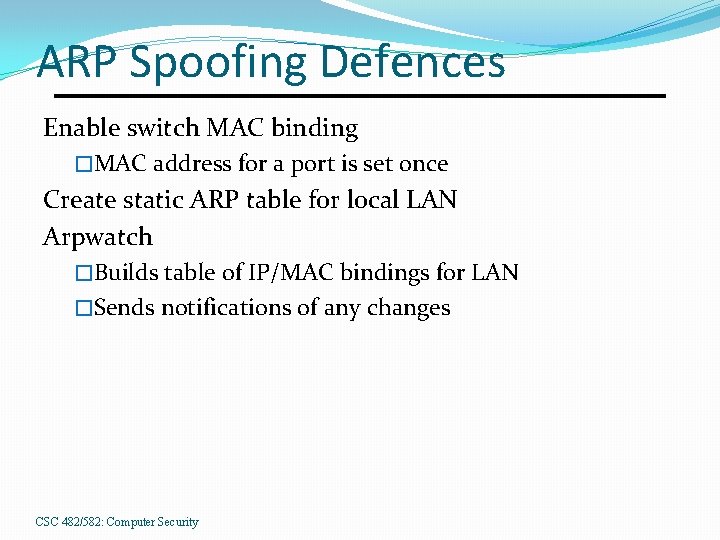 ARP Spoofing Defences Enable switch MAC binding �MAC address for a port is set