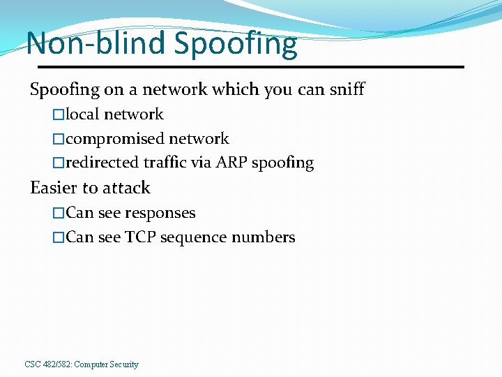 Non-blind Spoofing on a network which you can sniff �local network �compromised network �redirected