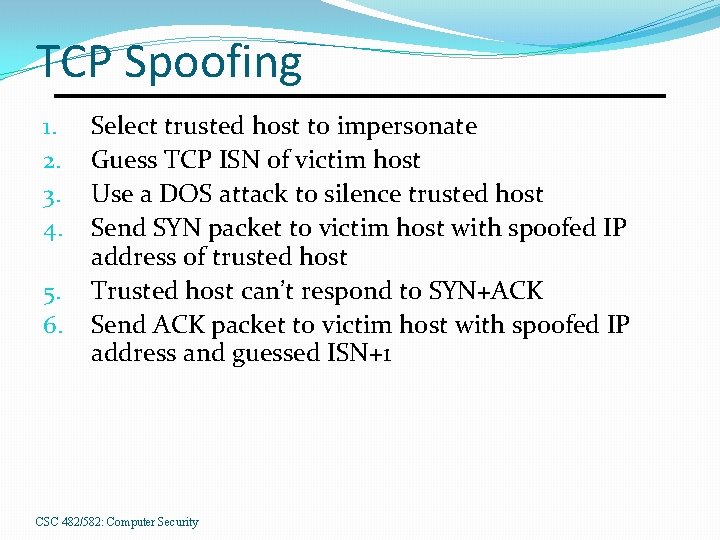 TCP Spoofing 1. 2. 3. 4. 5. 6. Select trusted host to impersonate Guess