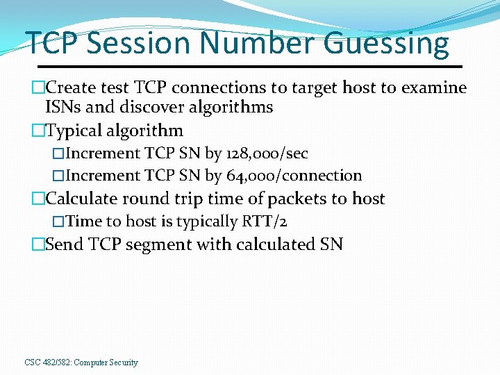 TCP Session Number Guessing �Create test TCP connections to target host to examine ISNs