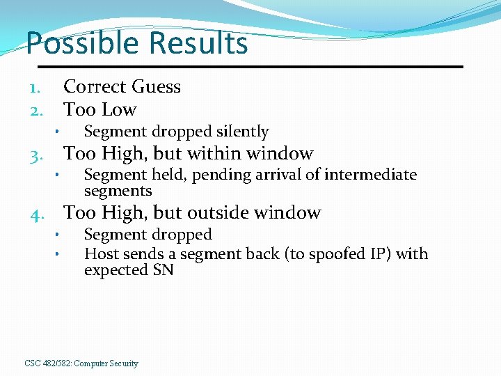 Possible Results Correct Guess Too Low 1. 2. • Segment dropped silently Too High,