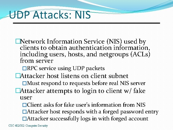 UDP Attacks: NIS �Network Information Service (NIS) used by clients to obtain authentication information,